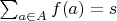 $\sum_{a\in A} f(a) = s$