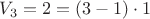 $V_3 = 2 = (3-1) \cdot 1$