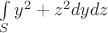 $\int\limits_S y^2+z^2 dydz$