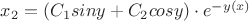 $x_2=(C_1siny+C_2cosy)\cdot e^{-y(x)}$ $x_2=(C_1siny+C_2cosy)\cdot e^{-y(x)}$