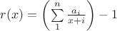 $r(x)=\left(\sum\limits_1^n \frac{a_i}{x+i}\right)-1$