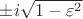 $\pm i\sqrt{1-\varepsilon^2}$