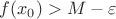 $f(x_0)>M-\varepsilon$