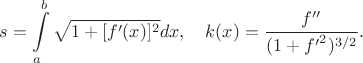 $$s=\int\limits_a^b\sqrt{1+[f'(x)]^2}dx,\quad{}k(x)=\dfrac{f''}{(1+{f'}^2)^{3/2}}.$$