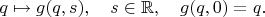 $q\mapsto g(q,s),\quad s\in\mathbb{R},\quad g(q,0)=q.$