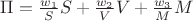 $\[\Pi  = \frac{{{w_1}}}
{S}S + \frac{{{w_2}}}
{V}V + \frac{{{w_3}}}
{M}M\]$