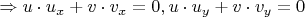 $\Rightarrow u    \cdot u_x+v \cdot v_x=0, u \cdot u_y+v \cdot v_y=0  $