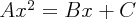 \large$ Ax^{2} = Bx + C$