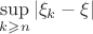 $\sup\limits_{k\geqslant n}|\xi_k-\xi|$
