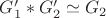 $G'_1 * G'_2 \simeq G_2$