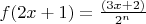 $f(2x+1) = \frac{(3x+2)}{2^n}
$