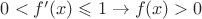 $0 < f'(x) \leqslant 1 \rightarrow f(x) > 0$
