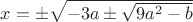 $x=\pm\sqrt{-3a\pm \sqrt{9a^2-b}}$