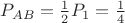 $P_{AB} = \frac{1}{2}P_1 = \frac{1}{4}$