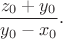 $\dfrac{z_0+y_0}{y_0-x_0}.$
