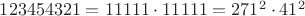 $123454321=11111\cdot 11111=271^2\cdot 41^2$
