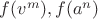 $f(v^m),f(a^n)$ $f(v^m),f(a^n)$