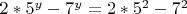 $2*5^{y}-7^{y}=2*5^2-7^2$