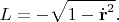 $$
L=-\sqrt{1-\dot{\bf r}^2}.
$$