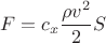 $$F=c_x \frac{\rho v^2}{2} S$$