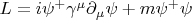 $ L= i \psi^+ \gamma^\mu \partial_\mu \psi +m \psi^+ \psi $