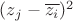 $(z_j-\overline{z_i})^2$