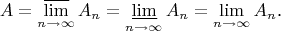 $$A=\varlimsup_{n\to\infty}A_n=\varliminf_{n\to\infty}A_n=\lim_{n\to\infty}A_n\text{.}$$