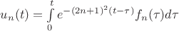 $u_n(t)=\int\limits_0^t e^{-(2n+1)^2(t-\tau)} f_n(\tau)d\tau$