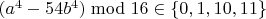 $(a^4 - 54b^4) \bmod 16 \in \{ 0, 1, 10, 11\}$
