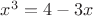$x^3=4-3x$