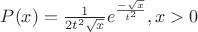 $P(x)=\frac{1}{2t^2\sqrt{x}}e^{\frac{{-\sqrt{x}}}{{t^2}}}, x>0$
