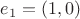 $e_1=(1, 0)$