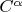 $C^{\alpha}$