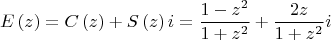 $$\[
E\left( z \right) = C\left( z \right) + S\left( z \right)i = \frac{{1 - z^2 }}{{1 + z^2 }} + \frac{{2z}}{{1 + z^2 }}i
\]$