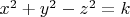 $x^2 + y^2 - z^2 = k$