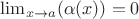 $\lim_{x\to a}(\alpha(x))=0$