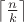 $\left \lceil{\frac{n}{k}}\right \rceil$