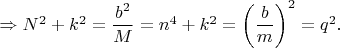 $\Rightarrow N^2+k^2=\dfrac{b^2}{M}=n^4+k^2=\left ( \dfrac{b}{m} \right )^2=q^2.$