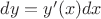 $dy=y'(x)dx$