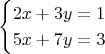 $$\begin{cases}
2x + 3y = 1\\
5x + 7y = 3
\end{cases}$$