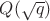 $Q( \sqrt{q} )$