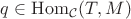 $q\in\mathrm{Hom}_{\mathcal C}(T,M)$