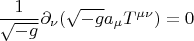 $$ \frac{1}{\sqrt{-g}} \partial_{\nu} (\sqrt{-g} a_{\mu} T^{\mu \nu}) =0 $$