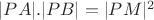 $|PA|.|PB|=|PM|^2$