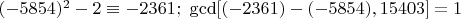 $(-5854)^2-2\equiv -2361;\ \gcd [(-2361)-(-5854),15403]=1$