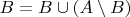 $B = B \cup (A \setminus B)$