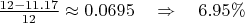 $  \frac{12 - 11.17}{12} \approx 0.0695 \quad \Rightarrow \quad 6.95\%  $