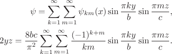 $$
\begin{align*}
\psi = \sum \limits_{k=1}^\infty \sum \limits_{m = 1}^\infty \psi_{km}(x) \sin \dfrac{\pi k y}{b} \sin \dfrac{\pi m z}{c} , \\
2 y z = \dfrac{8 b c}{\pi^2} \sum \limits_{k=1}^\infty \sum \limits_{m = 1}^\infty \dfrac{(-1)^{k+m}}{km} \sin \dfrac{\pi k y}{b} \sin \dfrac{\pi m z}{c}.
\end{align*}
$$
