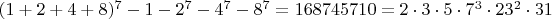 $(1+2+4+8)^7-1-2^7-4^7-8^7=168745710=2\cdot3\cdot5\cdot7^3\cdot23^2\cdot31$