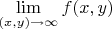 $\lim\limits_{(x,y)\to\infty} f(x,y)$